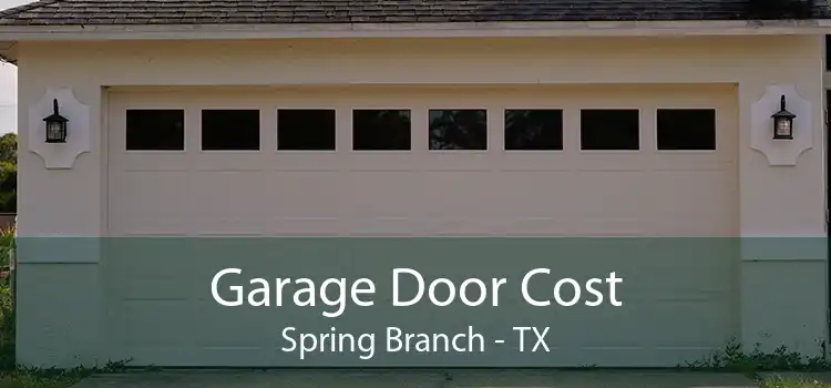 Garage Door Cost Spring Branch - TX