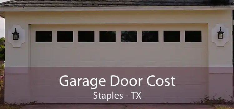 Garage Door Cost Staples - TX