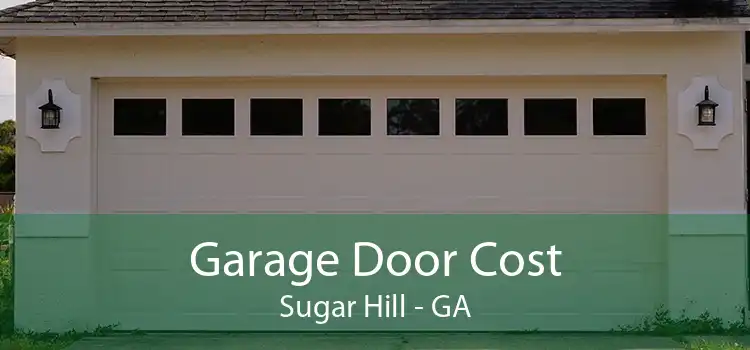 Garage Door Cost Sugar Hill - GA
