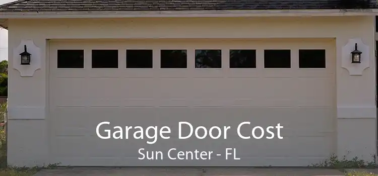 Garage Door Cost Sun Center - FL