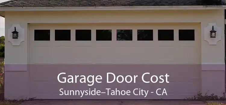 Garage Door Cost Sunnyside–Tahoe City - CA