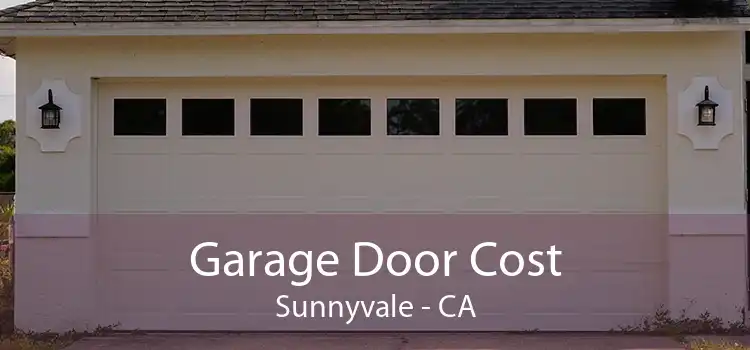 Garage Door Cost Sunnyvale - CA