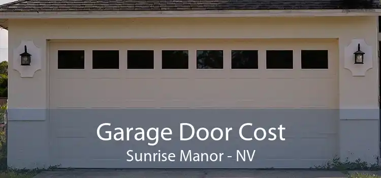 Garage Door Cost Sunrise Manor - NV