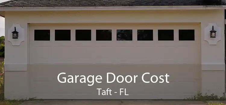 Garage Door Cost Taft - FL