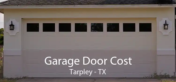 Garage Door Cost Tarpley - TX