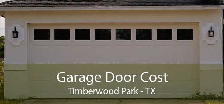 Garage Door Cost Timberwood Park - TX