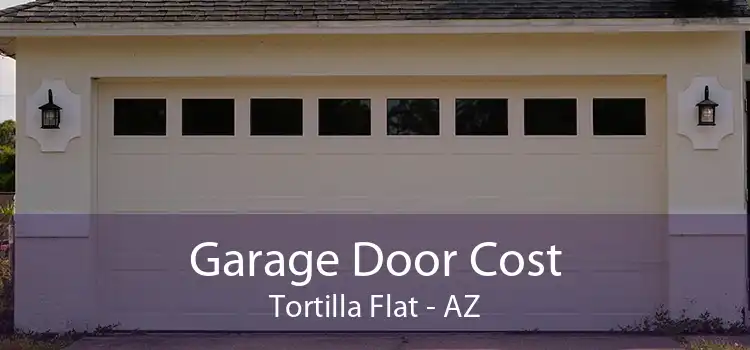 Garage Door Cost Tortilla Flat - AZ