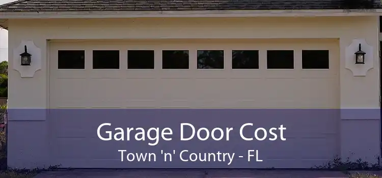 Garage Door Cost Town 'n' Country - FL