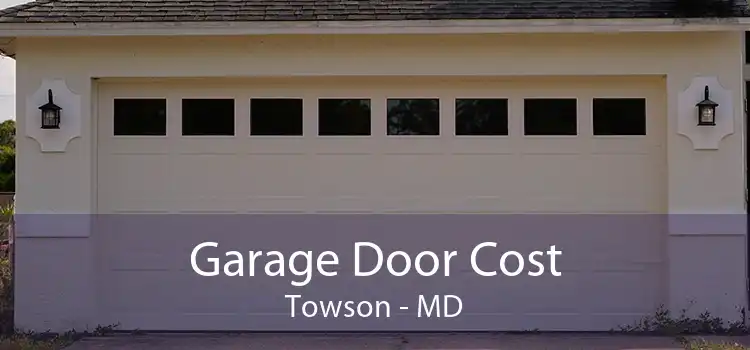 Garage Door Cost Towson - MD