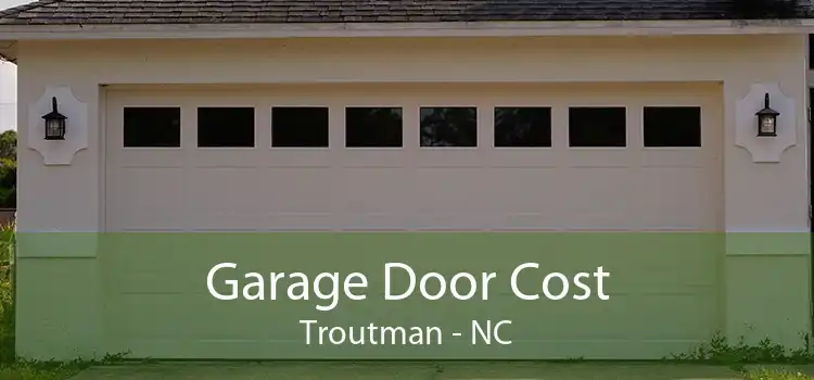 Garage Door Cost Troutman - NC