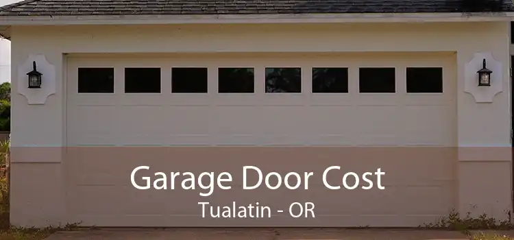 Garage Door Cost Tualatin - OR