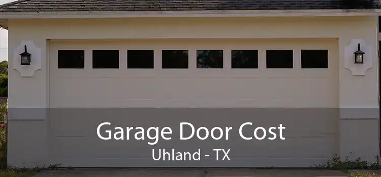 Garage Door Cost Uhland - TX