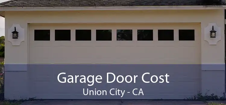 Garage Door Cost Union City - CA