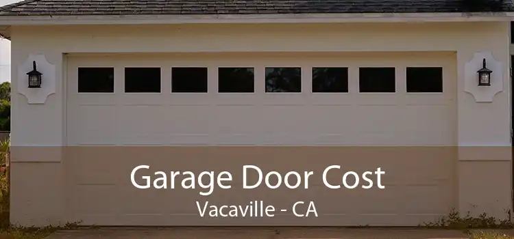 Garage Door Cost Vacaville - CA