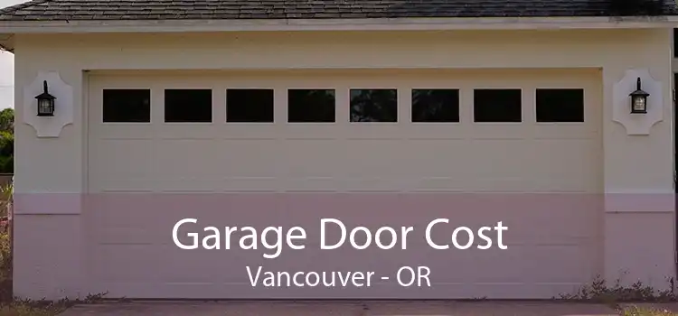 Garage Door Cost Vancouver - OR