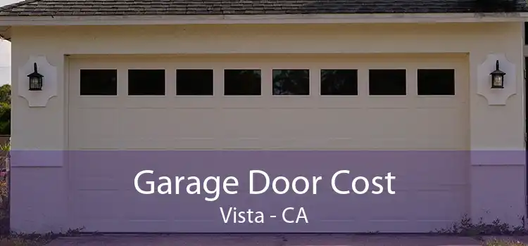 Garage Door Cost Vista - CA