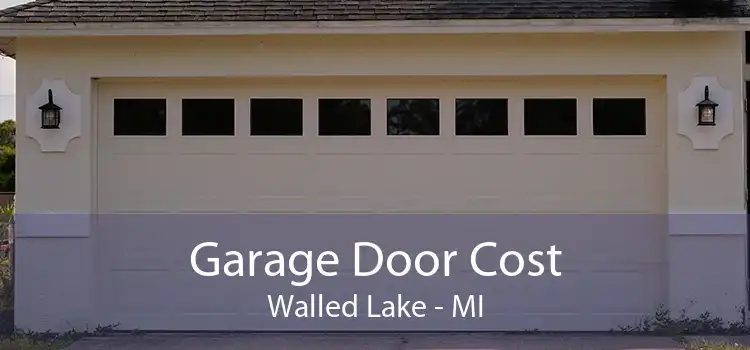 Garage Door Cost Walled Lake - MI