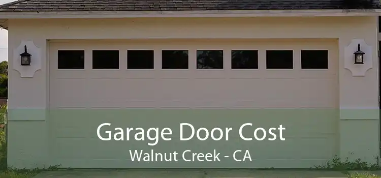 Garage Door Cost Walnut Creek - CA
