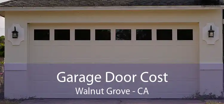 Garage Door Cost Walnut Grove - CA