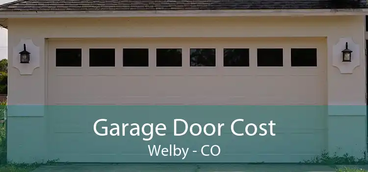 Garage Door Cost Welby - CO
