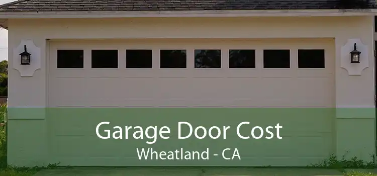 Garage Door Cost Wheatland - CA