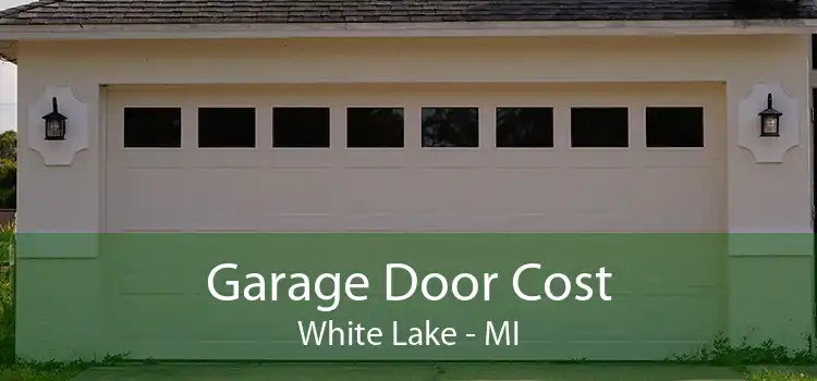 Garage Door Cost White Lake - MI