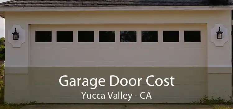 Garage Door Cost Yucca Valley - CA