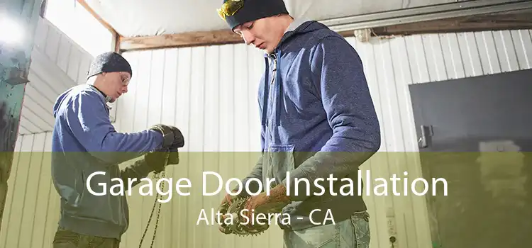 Garage Door Installation Alta Sierra - CA