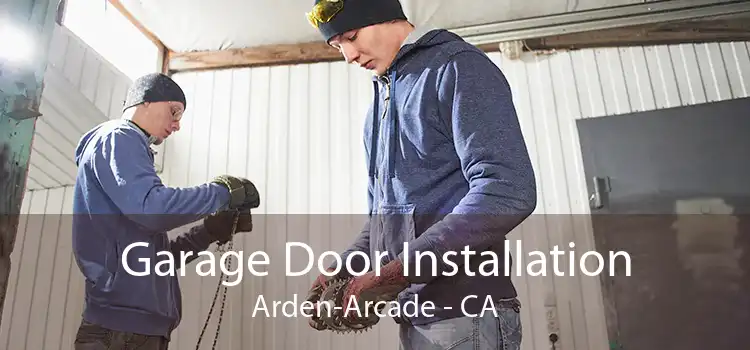Garage Door Installation Arden-Arcade - CA