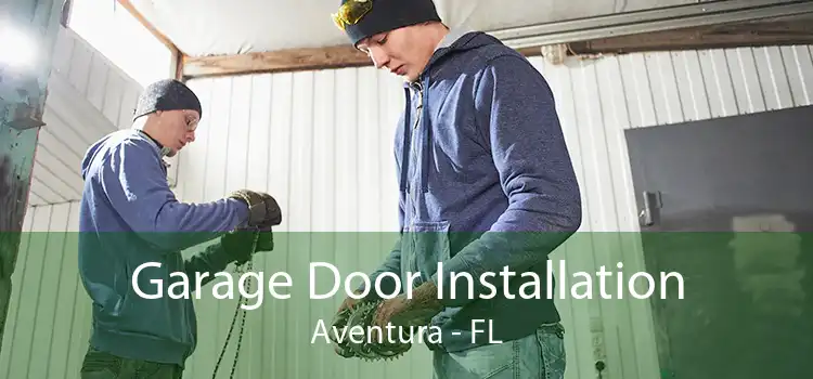 Garage Door Installation Aventura - FL