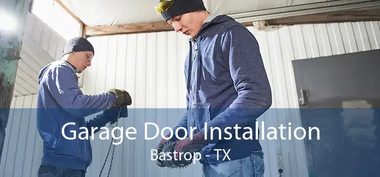 Garage Door Installation Bastrop - TX