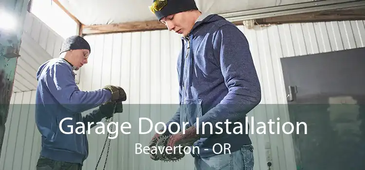 Garage Door Installation Beaverton - OR