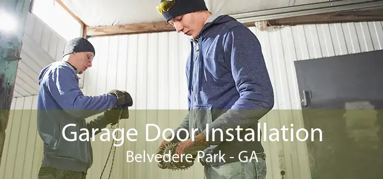 Garage Door Installation Belvedere Park - GA