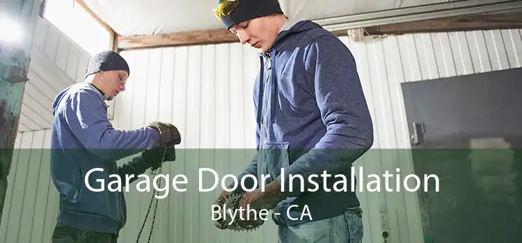 Garage Door Installation Blythe - CA