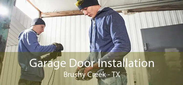 Garage Door Installation Brushy Creek - TX