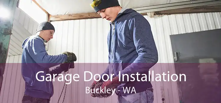 Garage Door Installation Buckley - WA