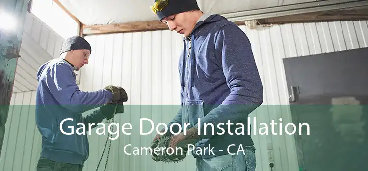 Garage Door Installation Cameron Park - CA