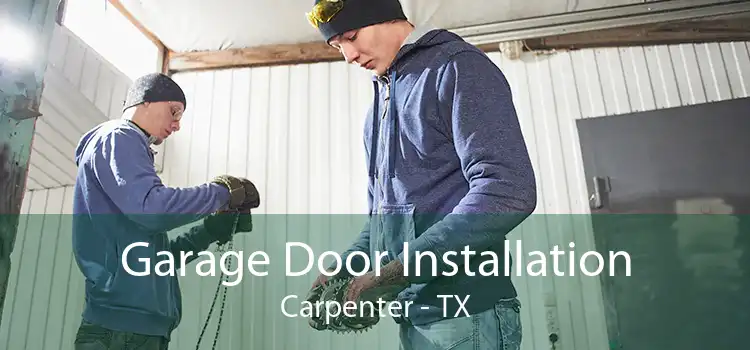 Garage Door Installation Carpenter - TX