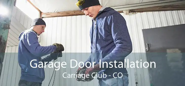 Garage Door Installation Carriage Club - CO