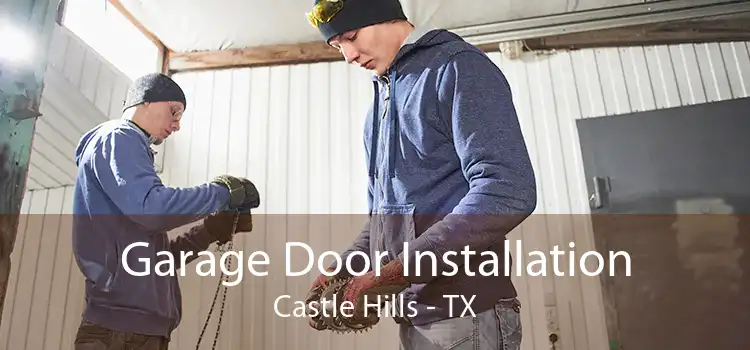 Garage Door Installation Castle Hills - TX