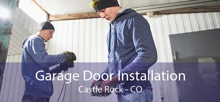 Garage Door Installation Castle Rock - CO