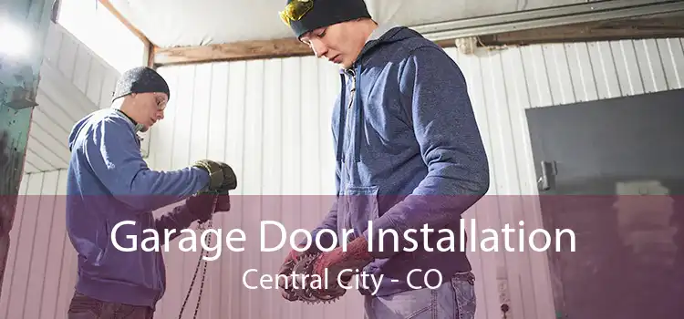 Garage Door Installation Central City - CO