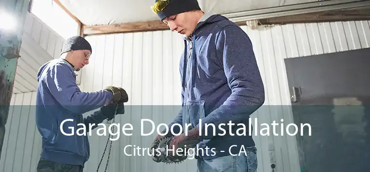 Garage Door Installation Citrus Heights - CA