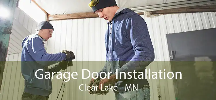 Garage Door Installation Clear Lake - MN