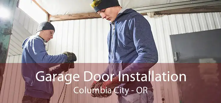Garage Door Installation Columbia City - OR
