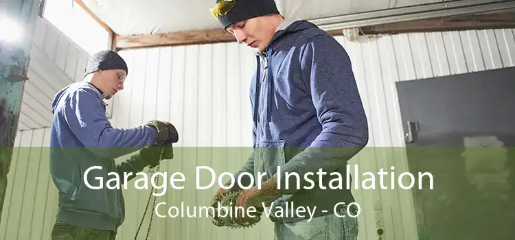 Garage Door Installation Columbine Valley - CO