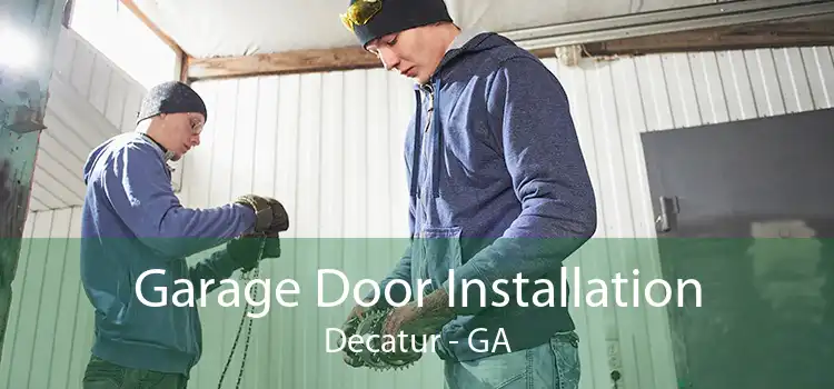 Garage Door Installation Decatur - GA