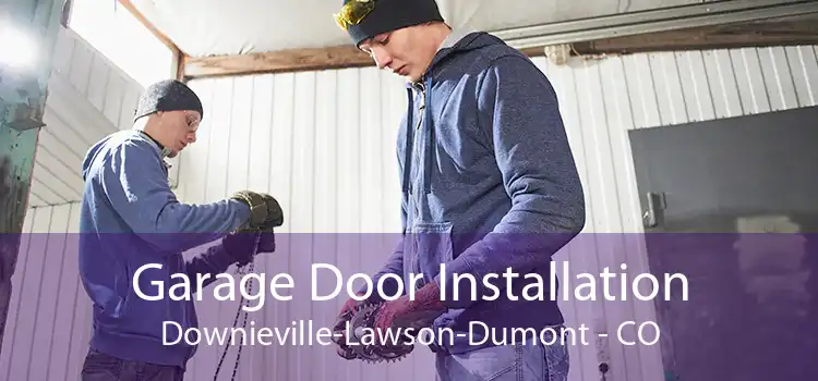 Garage Door Installation Downieville-Lawson-Dumont - CO