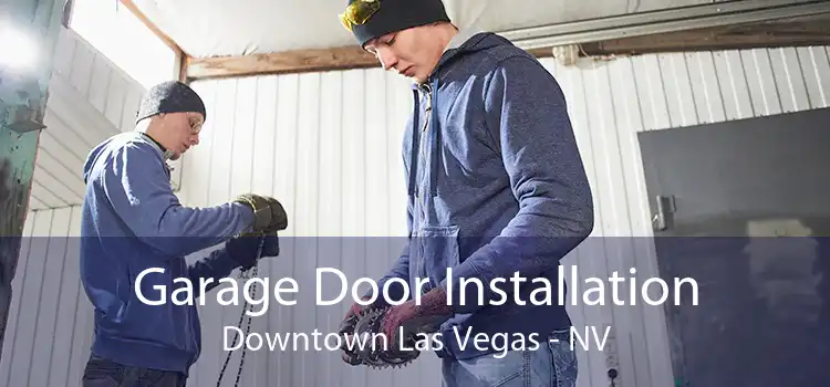 Garage Door Installation Downtown Las Vegas - NV
