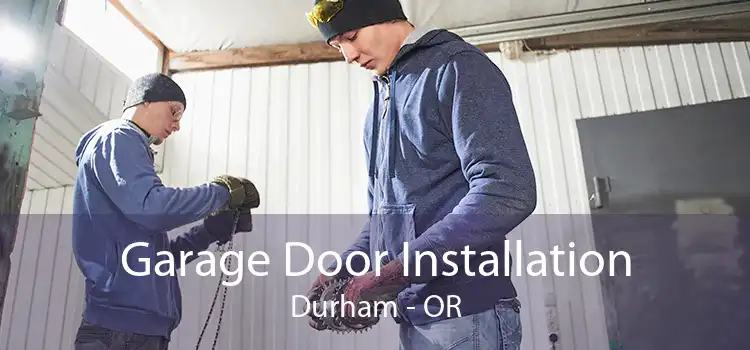 Garage Door Installation Durham - OR